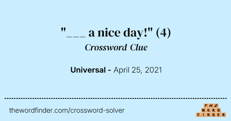 "___ a nice day!" crossword clue image