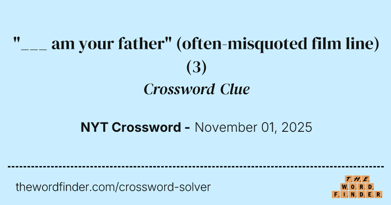 "___ am your father" (often-misquoted film line) crossword clue image
