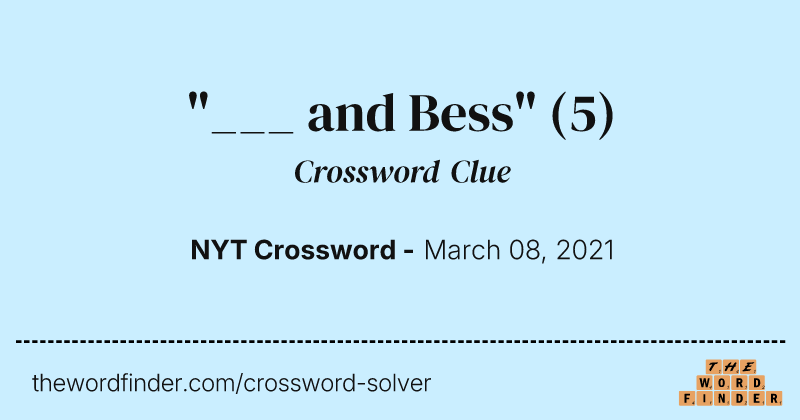 "___ and Bess" crossword clue image