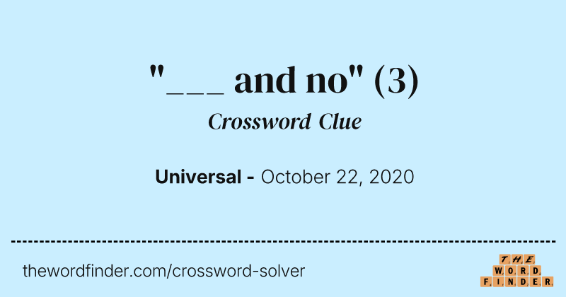 "___ and no" crossword clue image
