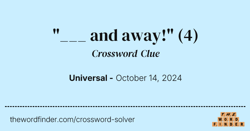 "___ and away!" crossword clue image