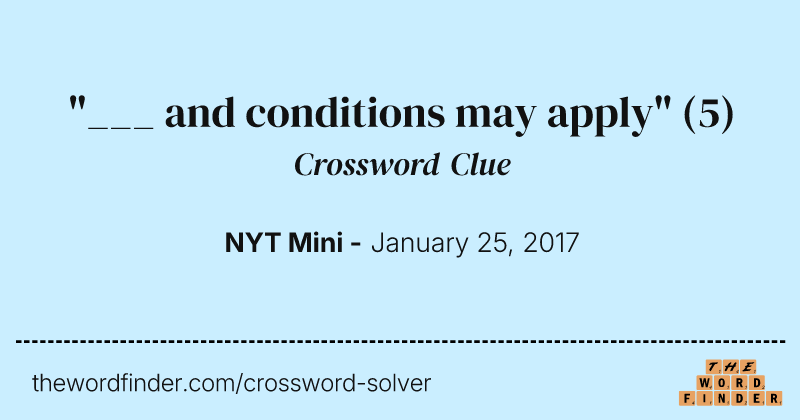 "___ and conditions may apply" crossword clue image
