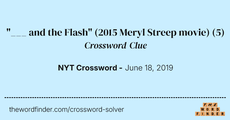"___ and the Flash" (2015 Meryl Streep movie) crossword clue image