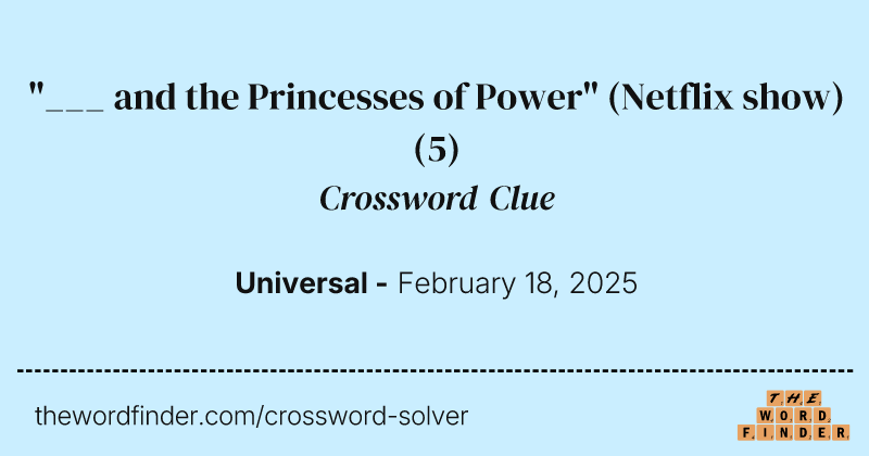 "___ and the Princesses of Power" (Netflix show) crossword clue image