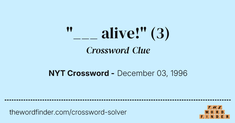 "___ alive!" crossword clue image