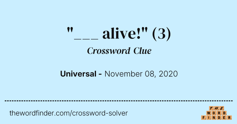 "___ alive!" crossword clue image