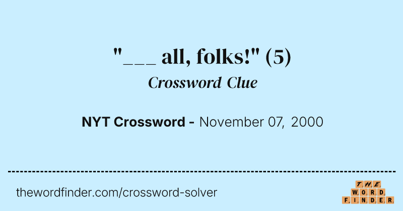 "___ all, folks!" crossword clue image