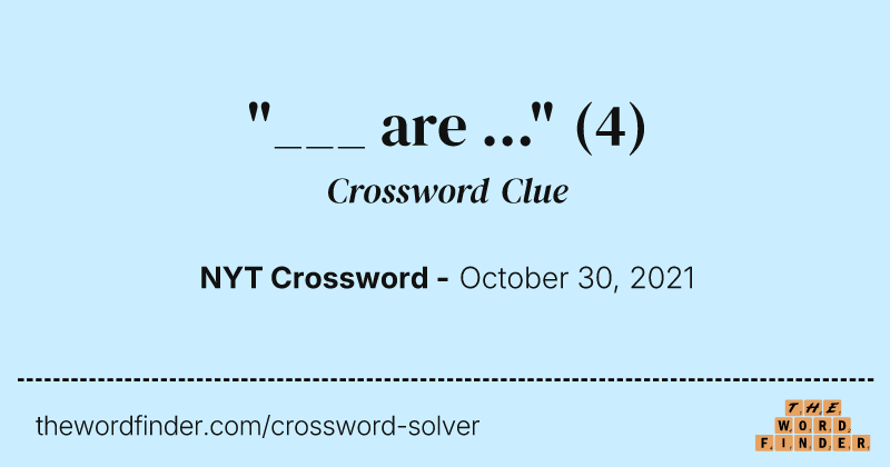"___ are ..." crossword clue image