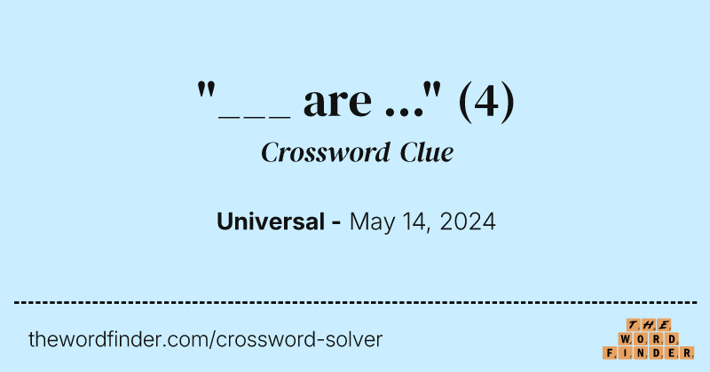 "___ are ..." crossword clue image