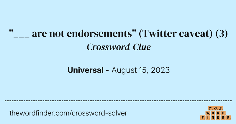 "___ are not endorsements" (Twitter caveat) crossword clue image
