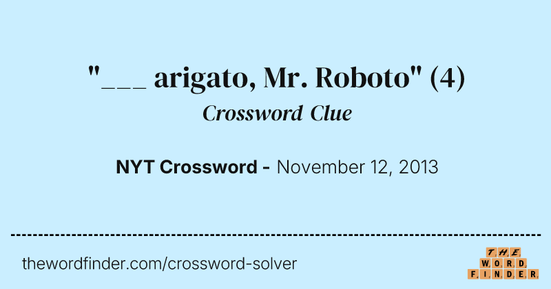 "___ arigato, Mr. Roboto" crossword clue image
