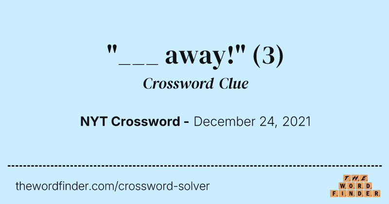 "___ away!" crossword clue image