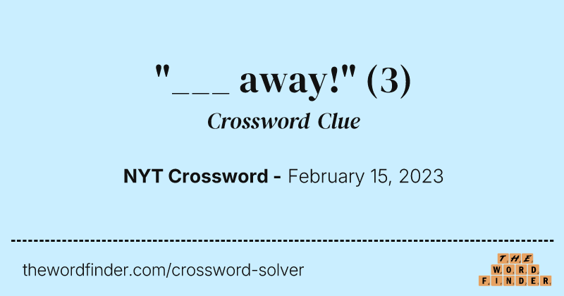 "___ away!" crossword clue image
