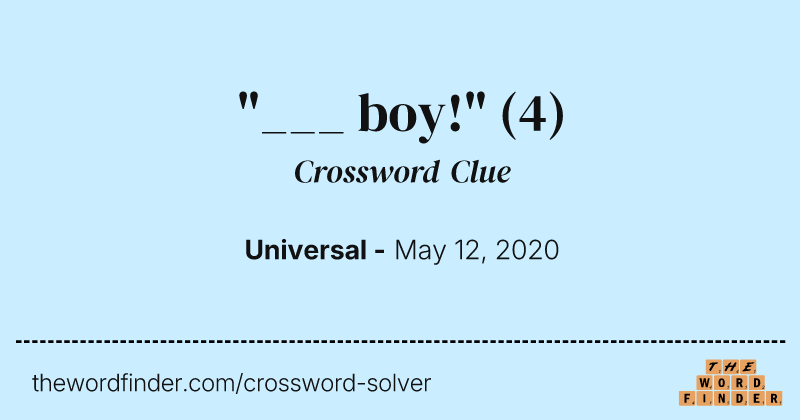 "___ boy!" crossword clue image