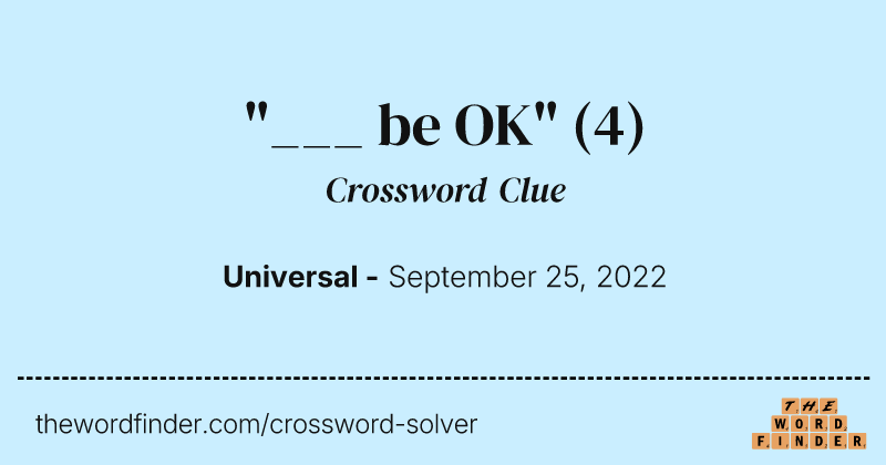 "___ be OK" crossword clue image