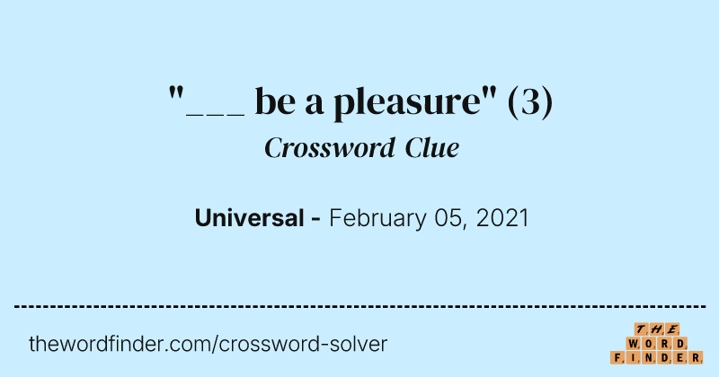 "___ be a pleasure" crossword clue image