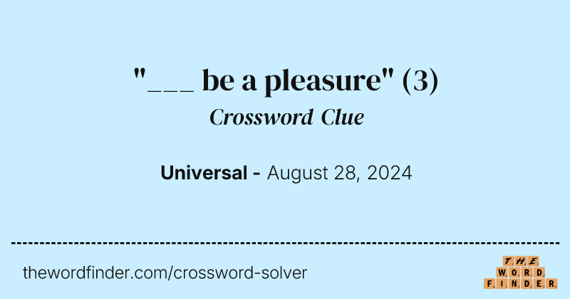 "___ be a pleasure" crossword clue image