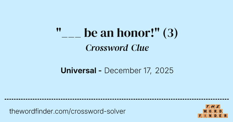 "___ be an honor!" crossword clue image