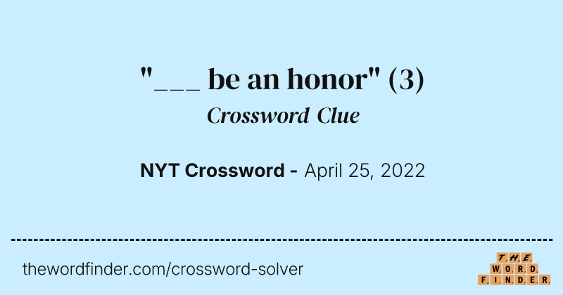 "___ be an honor" crossword clue image