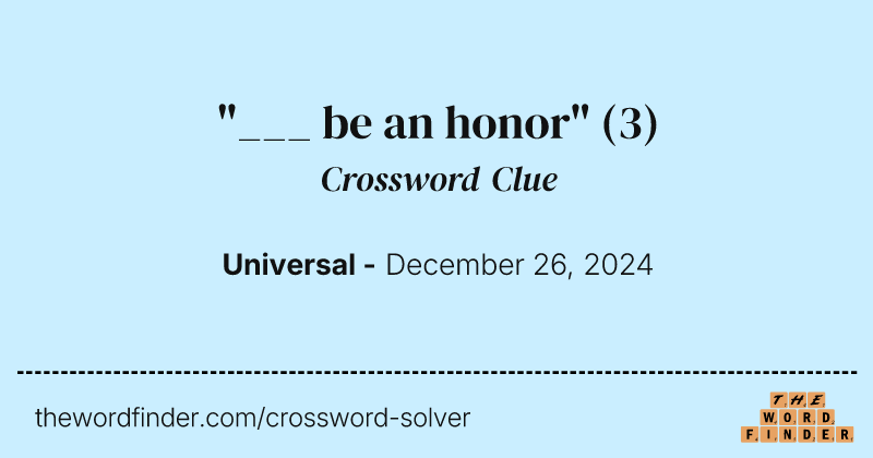 "___ be an honor" crossword clue image