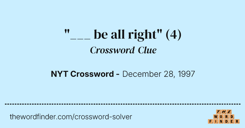 "___ be all right" crossword clue image