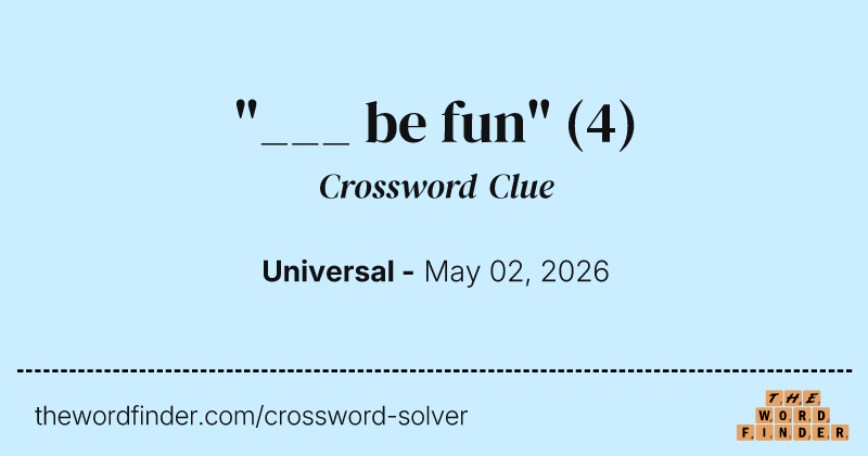 "___ be fun" crossword clue image