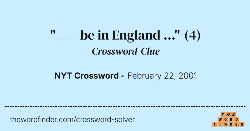 "___ be in England ..." crossword clue image