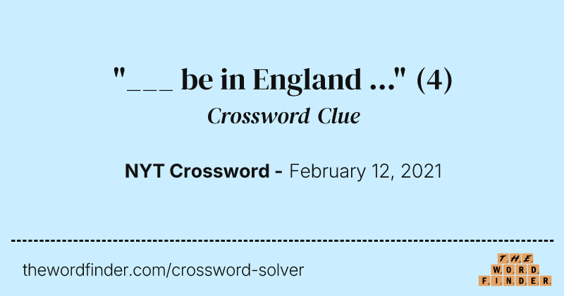 "___ be in England ..." crossword clue image