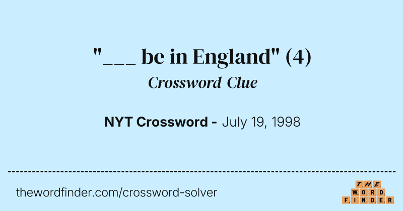 "___ be in England" crossword clue image