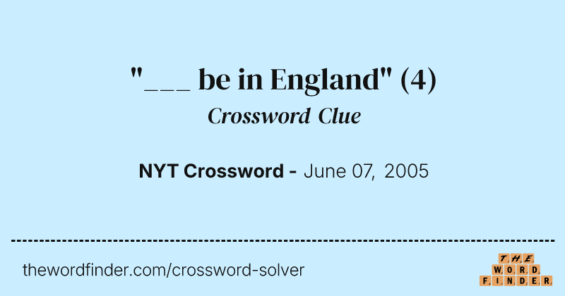 "___ be in England" crossword clue image