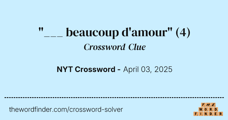 "___ beaucoup d'amour" crossword clue image