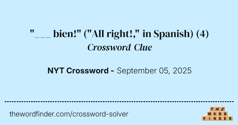 "___ bien!" ("All right!," in Spanish) crossword clue image