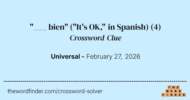 "___ bien" ("It's OK," in Spanish) crossword clue image
