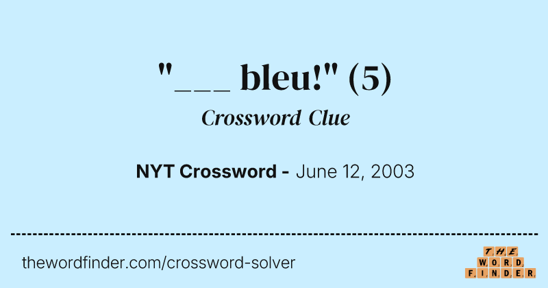 "___ bleu!" crossword clue image