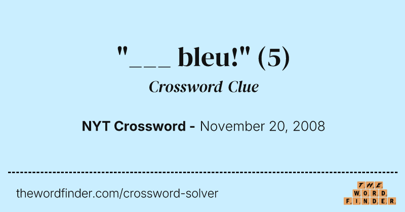 "___ bleu!" crossword clue image