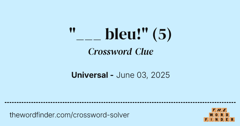 "___ bleu!" crossword clue image