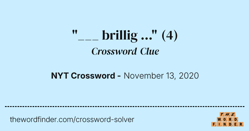 "___ brillig ..." crossword clue image
