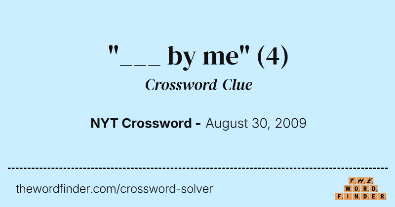 "___ by me" crossword clue image