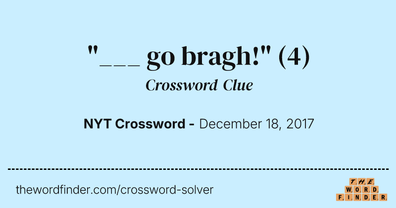 "___ go bragh!" crossword clue image
