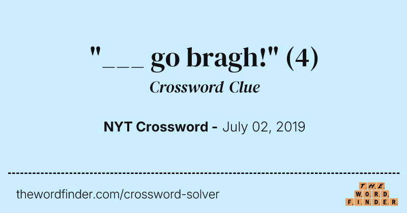 "___ go bragh!" crossword clue image