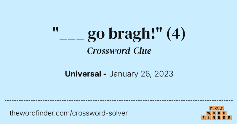 "___ go bragh!" crossword clue image