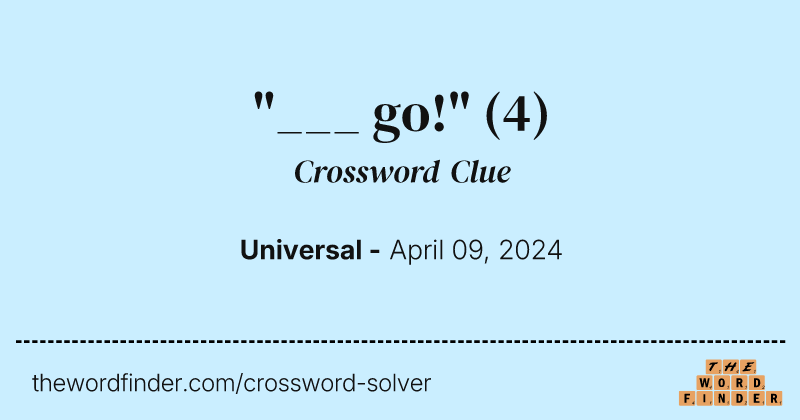 "___ go!" crossword clue image