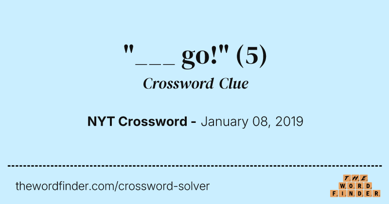 "___ go!" crossword clue image