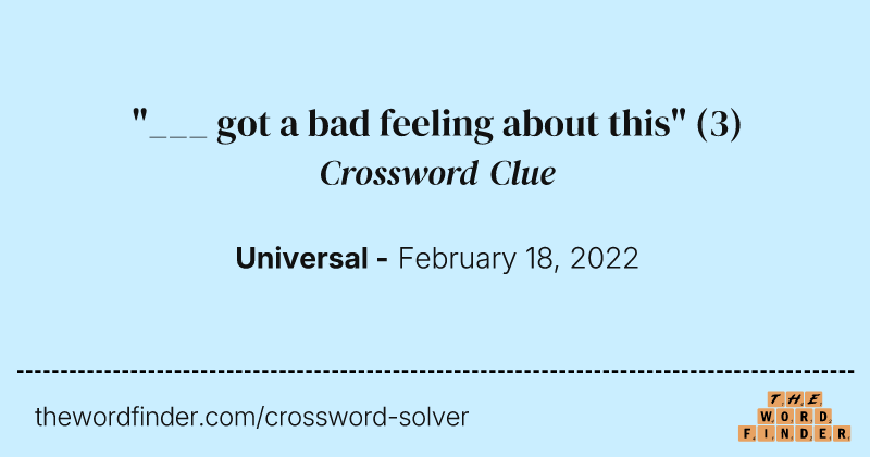 "___ got a bad feeling about this" crossword clue image