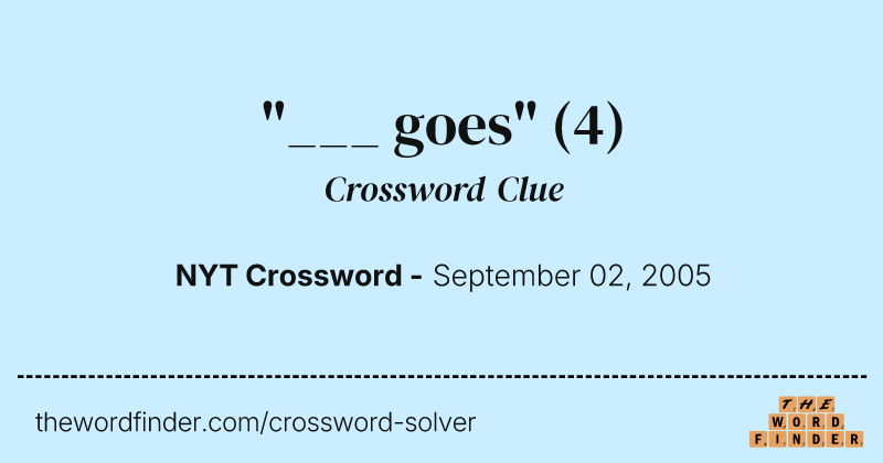 "___ goes" crossword clue image