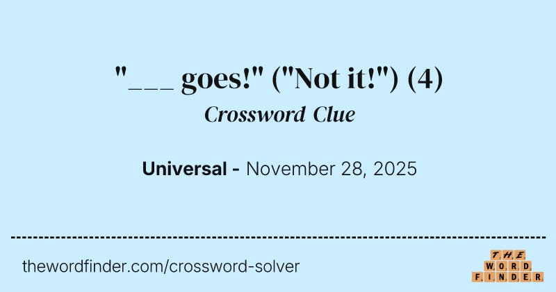 "___ goes!" ("Not it!") crossword clue image