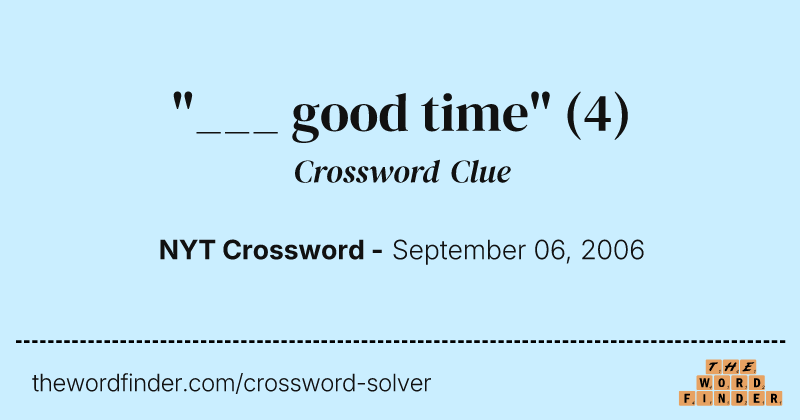 "___ good time" crossword clue image
