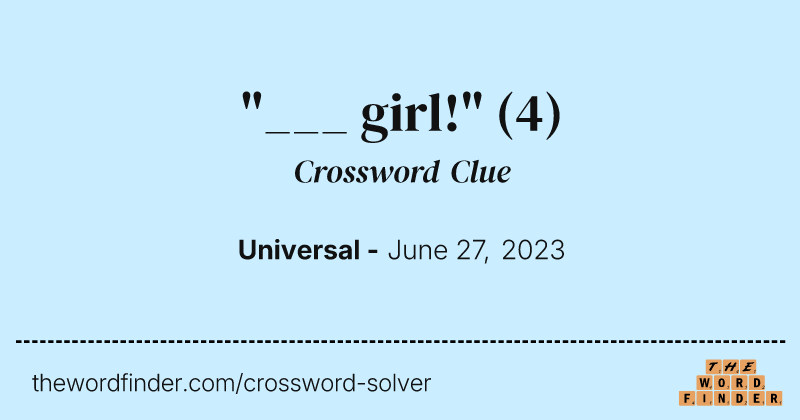 "___ girl!" crossword clue image