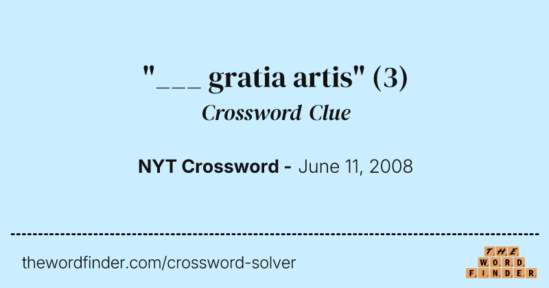 "___ gratia artis" crossword clue image