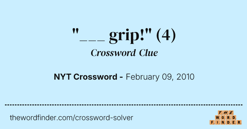 "___ grip!" crossword clue image